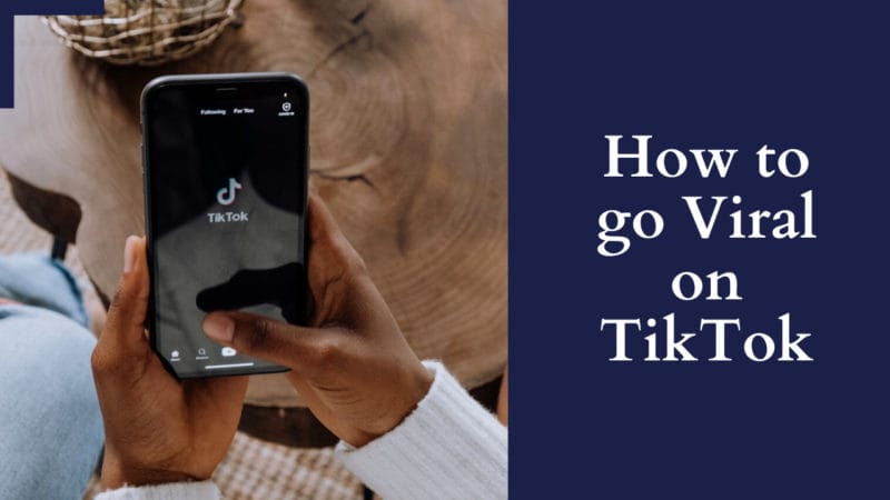 How to go Viral on TikTok