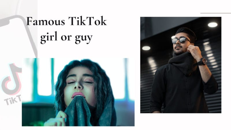 famous TikTok girl or guy