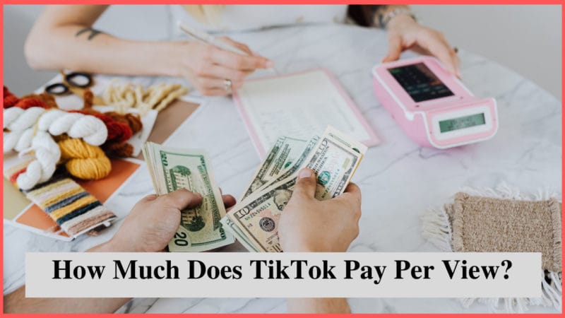 How Much Does TikTok Pay Per View