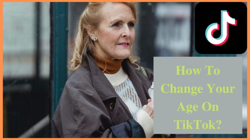 Comment changer son âge sur Tiktok