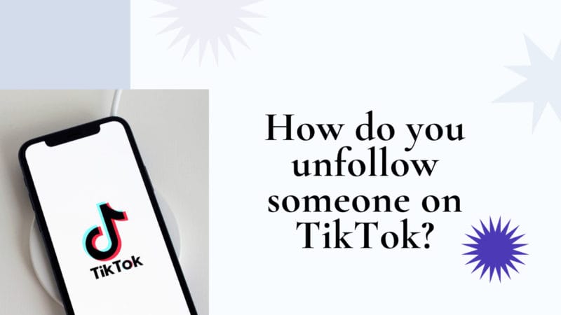 how do you unfollow someone on TikTok