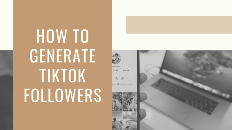 How to generate tiktok followers