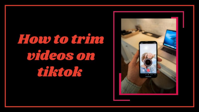 how to trim videos on tiktok