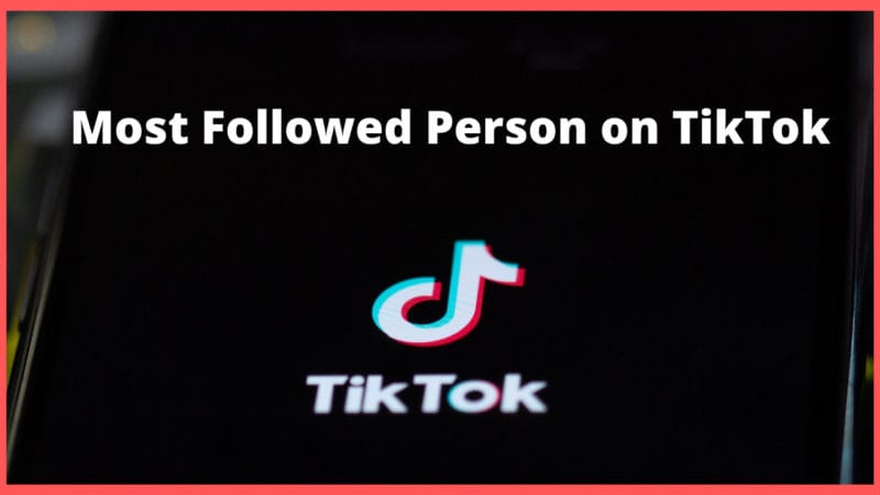 Most Followed Person on TikTok