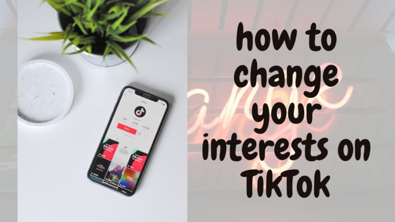how to change your interests on TikTok