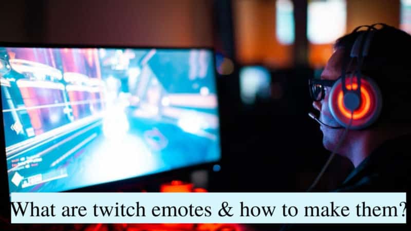 What are twitch emotes & how to make them