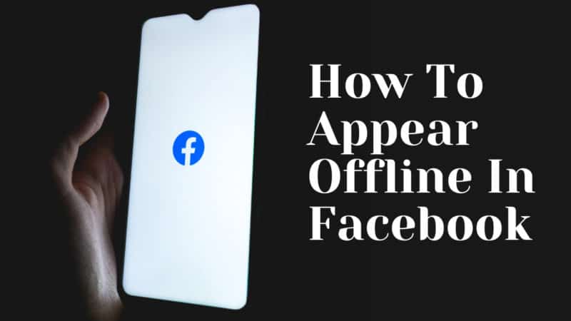 how to appear offline in Facebook.