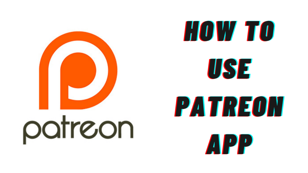 How To Use Patreon App