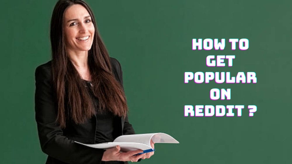 how to get popular on Reddit 
