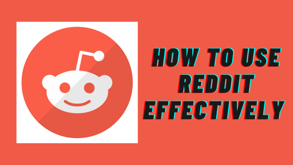 how to use Reddit effectively