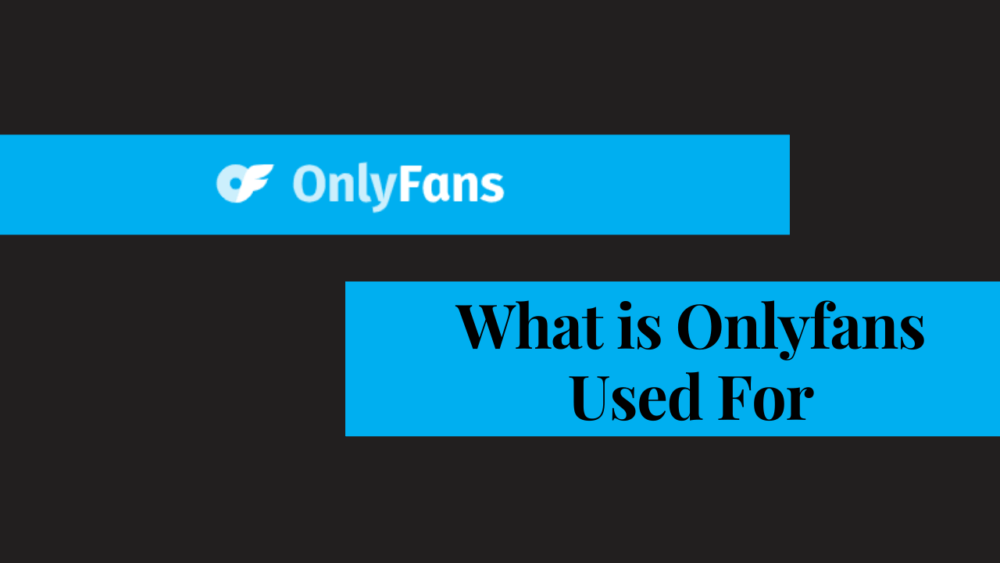 what is onlyfans used for 