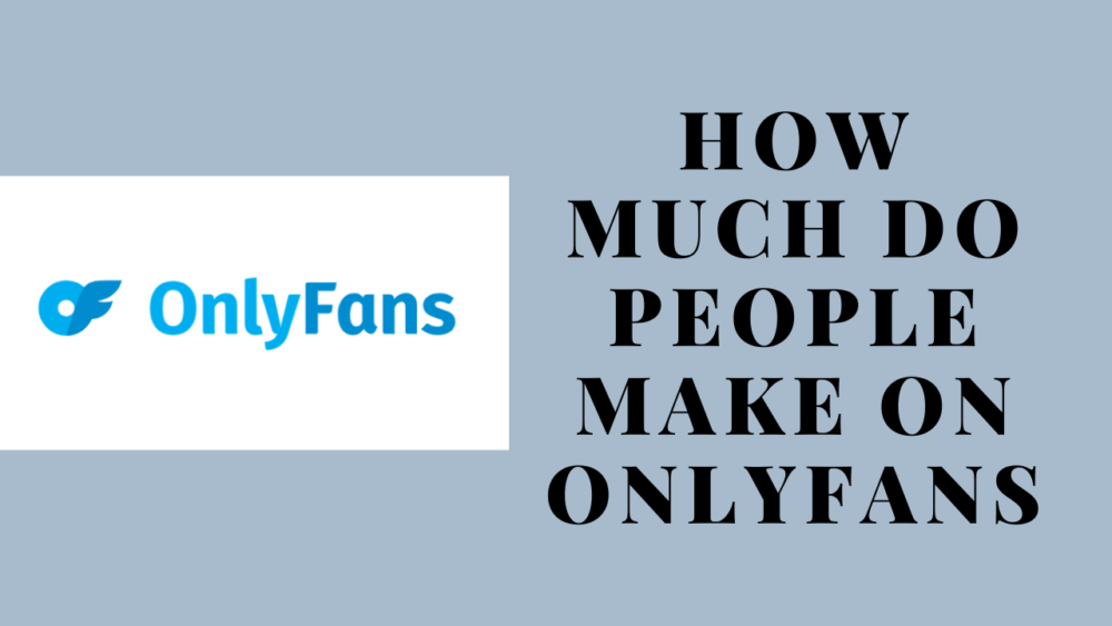 how much do people make on onlyfans
