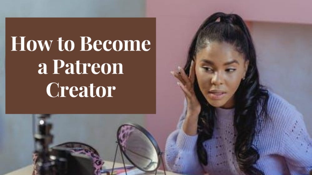 How To Become A Patreon Creator