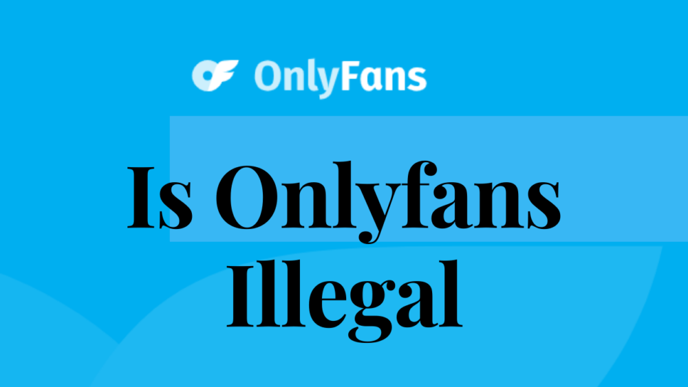 is onlyfans illegal