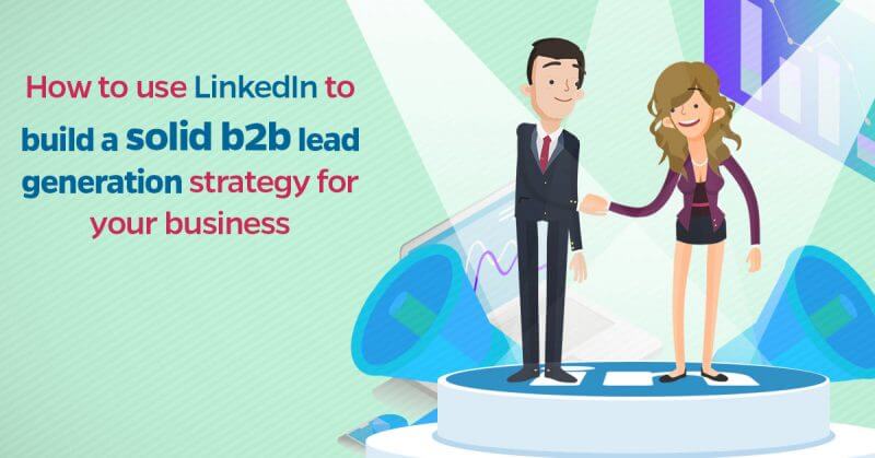 LinkedIn Lead Generation Strategy LinkedInのリードジェネレーション戦略を完璧にするための3つの簡単なステップ