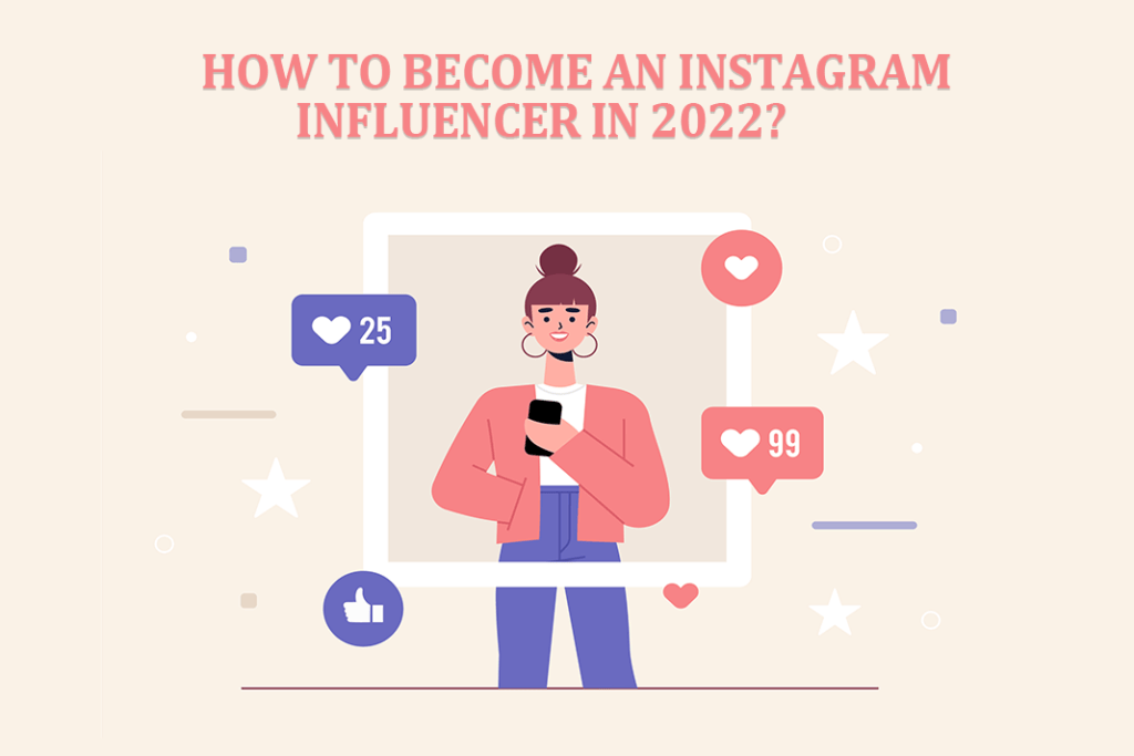 How to become an Instagram influencer in 2022 <strong>How to Become an Instagram Influencer in 2024?</strong>