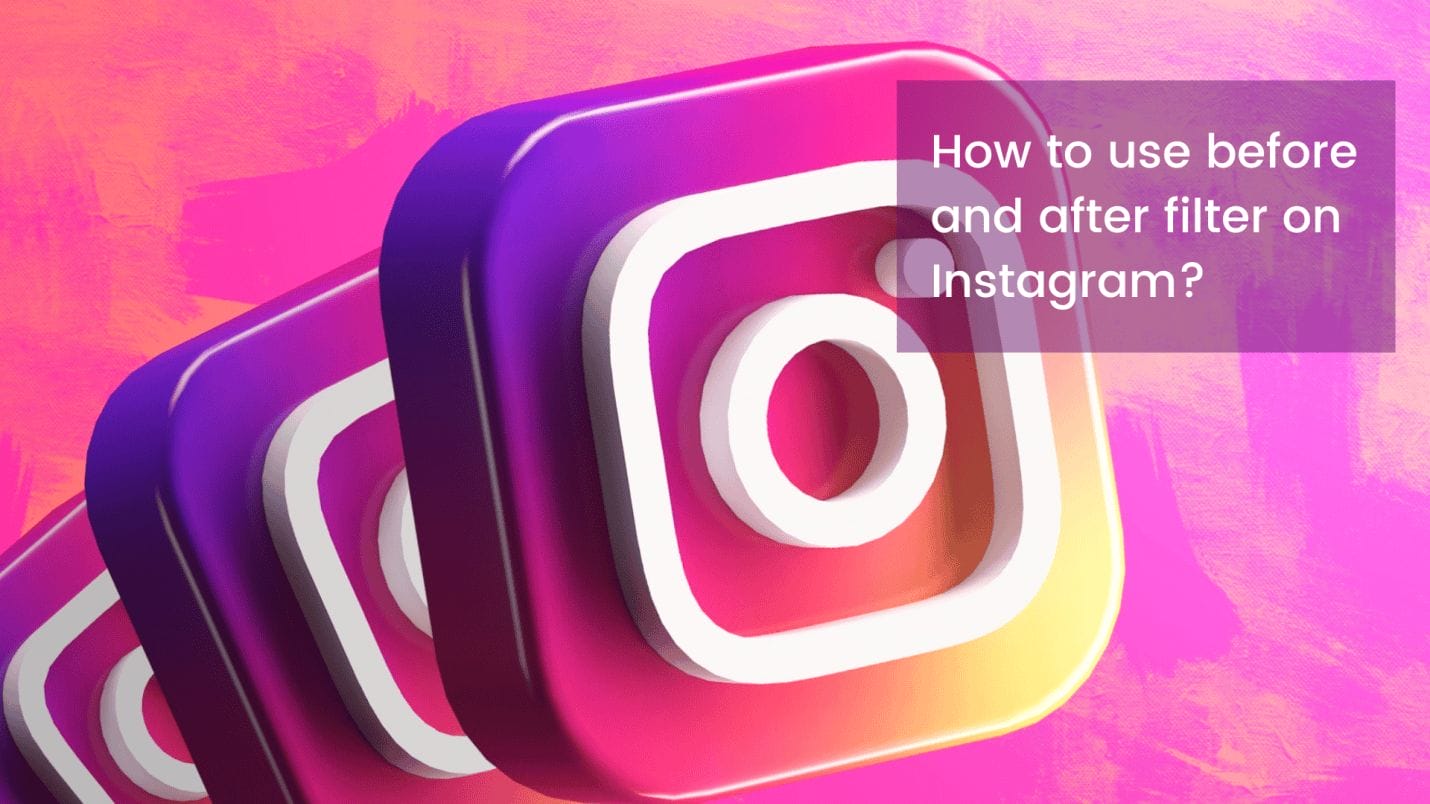 image 70 Comment utiliser le filtre avant et après sur Instagram ?