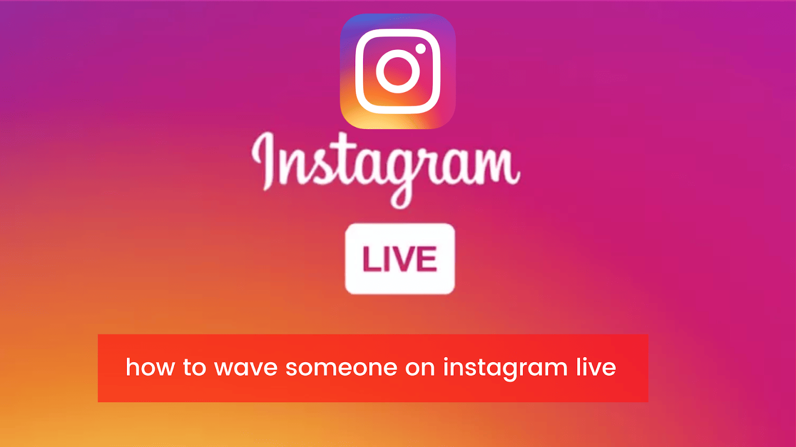 image 75 How To Wave Someone On Instagram Live?