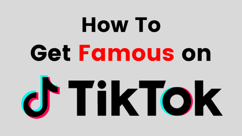 Comment devenir célèbre sur Tiktok